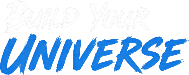 BUILD YOUR UNIVERSE